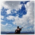 From Here To Now To You by Jack Johnson