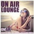 On Air Lounge (Selected Chill-Out, Lounge & Deep House Tracks) by Various artists