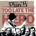 Too Late the Hero [Explicit] by PlanB