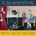 Who's That in the Fog? by Tom Rosenthal