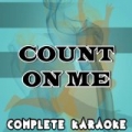 Count On Me (Karaoke Version) [Originally Performed By Chase & Status] by Complete Karaoke