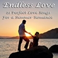Endless Love: 21 Songs Perfect For A Summer Romance by Various artists