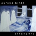 Strangers by Eureka Birds