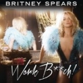 Work Bi**h [Explicit] by Britney Spears