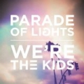 We're The Kids by Parade of Lights