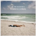 Business Casual by We Are Scientists