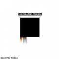 Eclectic Pixels by Fair Weather Friends