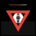 My Roots by Roger Sanchez