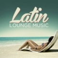 Latin Lounge Music by Various artists