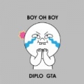 Boy Oh Boy by Diplo & GTA