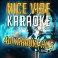 40 Karaoke Hits, Vol. 13 (Karaoke Version) by Nice Vibe