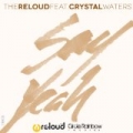 Say Yeah (feat. Crystal Waters) by The Reloud