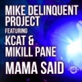 Mama Said (feat. Kcat & Mikill Pane) by The Mike Delinquent Project