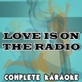 Love Is On the Radio (Karaoke Version) [Originally Performed By Mcfly] by Complete Karaoke