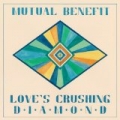 Love's Crushing Diamond by Mutual Benefit