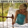 I Just Wanted You to Know by Ashley Honnell