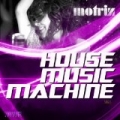 House Music Machine by Motriz