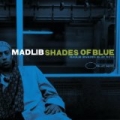 Shades Of Blue: Madlib Invades Blue Note by Madlib