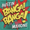 Banga! Banga! by Austin Mahone
