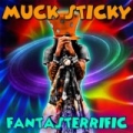 Fantasterrific [Explicit] by Muck Sticky