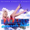 Karaoke Classix Present - Karaoke Smash Hits, Volume 23 by Poptastik Karaoke