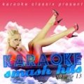 Karaoke Classix Present - Karaoke Smash Hits, Volume 13 by Poptastik Karaoke