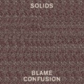Blame Confusion by The Solids