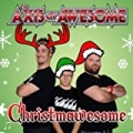 Christmawesome [Explicit] by The Axis of Awesome