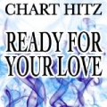 Ready for Your Love by Chart Hitz