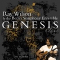 Genesis Classic - Live In Berlin by Ray Wilson & The Berlin Symphony Ensemble