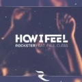 How I Feel (Remixes) [feat. Paul Cless] by Rockster