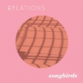 Songbirds by Relations