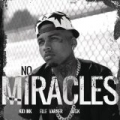 No Miracles [Explicit] by Kid Ink feat. Elle Varner & MGK