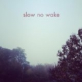 Slow No Wake by Slow No Wake