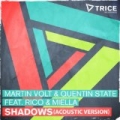 Shadows (Rico & Miella Acoustic Version) by Martin Volt & Quentin State feat. Rico & Miella