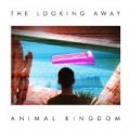 The Looking Away by Animal Kingdom