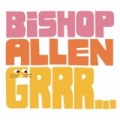 Grrr... by Bishop Allen
