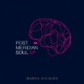 Post Meridian Soul - EP by March Division