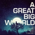 Is There Anybody Out There? by A Great Big World