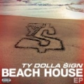 Beach House EP [Explicit] by Ty Dolla $ign