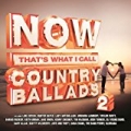 NOW That's What I Call Country Ballads 2 by Various artists