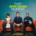 That Awkward Moment (Original Motion Picture Soundtrack) by David Torn