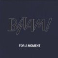 For a Moment EP by Baam!
