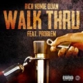 Walk Thru (feat. Problem) - Single [Explicit] by Rich Homie Quan