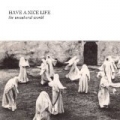 The Unnatural World by Have A Nice Life