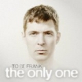 The Only One by To Be Frank