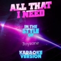 All That I Need (In the Style of Boyzone) [Karaoke Version] - Single by Ameritz Audio Karaoke