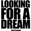 Looking for a Dream by Nick Cannon
