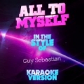 All to Myself (In the Style of Guy Sebastian) [Karaoke Version] - Single by Ameritz Audio Karaoke