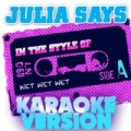 Julia Says (In the Style of Wet Wet Wet) [Karaoke Version] - Single by Ameritz Audio Karaoke